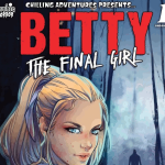 Chilling Adventures Presents… Betty The Final Girl