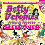 Betty & Veronica: Friends Forever – Sleepover